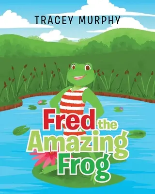 Fred, broasca uimitoare - Fred the Amazing Frog