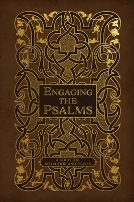 Implicarea în psalmi: Un ghid pentru reflecție și rugăciune - Engaging the Psalms: A Guide for Reflection and Prayer