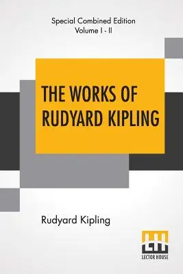 Operele lui Rudyard Kipling (complete): One Volume Edition - The Works Of Rudyard Kipling (Complete): One Volume Edition