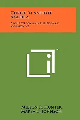 Hristos în America Antică: Arheologia și Cartea lui Mormon V2 - Christ in Ancient America: Archaeology and the Book of Mormon V2