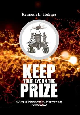 Stai cu ochii pe premiu: O poveste despre determinare, sârguință și perseverență - Keep Your Eye on the Prize: A Story of Determination, Diligence, and Perseverance
