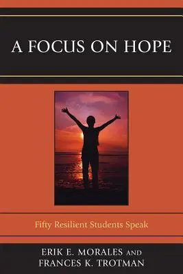 Un accent pe speranță: Cincizeci de studenți rezilienți vorbesc - A Focus on Hope: Fifty Resilient Students Speak