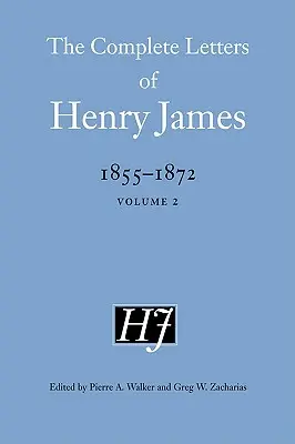 Scrisorile complete ale lui Henry James, 1855-1872 - The Complete Letters of Henry James, 1855-1872