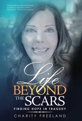 Viața dincolo de cicatrici: Găsirea speranței în tragedie - Life Beyond the Scars: Finding Hope in Tragedy
