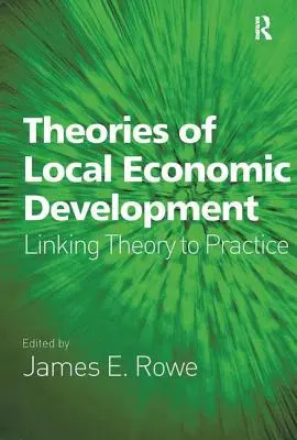 Teorii ale dezvoltării economice locale: Corelarea teoriei cu practica - Theories of Local Economic Development: Linking Theory to Practice