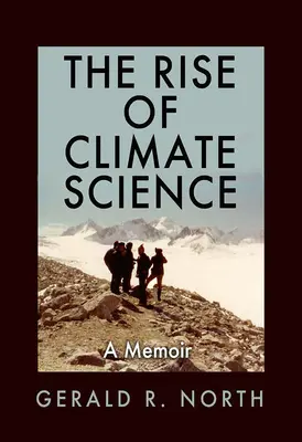 Ascensiunea științei climatice: A Memoir - The Rise of Climate Science: A Memoir