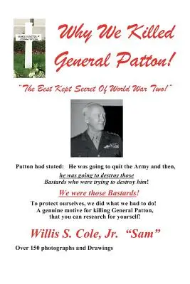 De ce l-am ucis pe Patton! The Best Kept Secret of World War Two! - Why We Killed Patton!: The Best Kept Secret Of World War Two!