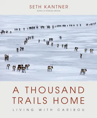 O mie de drumuri spre casă: Trăind cu Caribou - A Thousand Trails Home: Living with Caribou