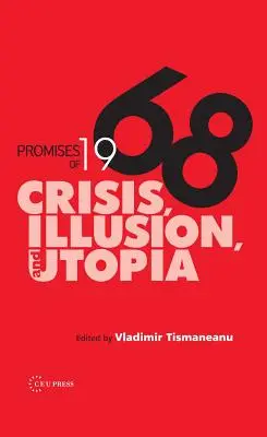 Promisiunile din 1968: Criză, iluzie și utopie - Promises of 1968: Crisis, Illusion and Utopia