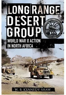 Long Range Desert Group: Recunoaștere și raiduri în spatele liniilor inamice - Long Range Desert Group: Reconnaissance and Raiding Behind Enemy Lines