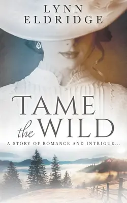 Îmblânzește sălbăticia: un roman western - Tame the Wild: a Western Romance Novel