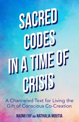 Coduri sacre în vremuri de criză: Un text canalizat pentru a trăi darul co-creației conștiente - Sacred Codes in Times of Crisis: A Channeled Text for Living the Gift of Conscious Co-Creation