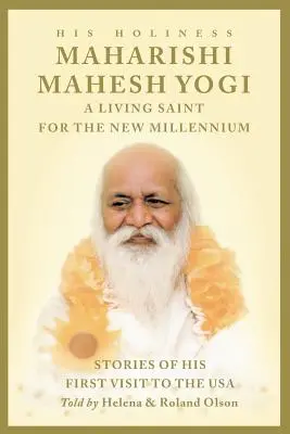 Maharishi Mahesh Yogi - Un sfânt viu pentru noul mileniu - Maharishi Mahesh Yogi - A Living Saint for the New Millennium