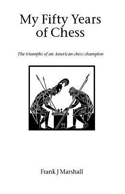 Cei cincizeci de ani de șah ai mei - My Fifty Years of Chess