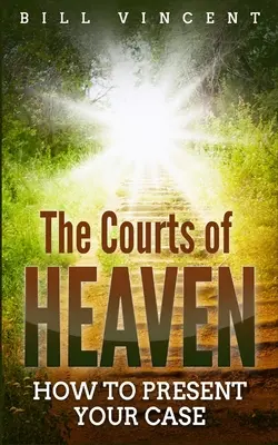 Curțile cerului: Cum să-ți prezinți cazul - The Courts of Heaven: How to Present Your Case