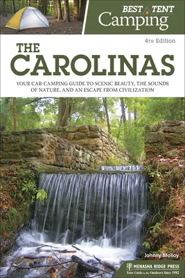 Best Tent Camping: The Carolinas: Ghidul dvs. de campare cu mașina pentru frumusețea peisajului, sunetele naturii și o evadare din civilizație - Best Tent Camping: The Carolinas: Your Car-Camping Guide to Scenic Beauty, the Sounds of Nature, and an Escape from Civilization