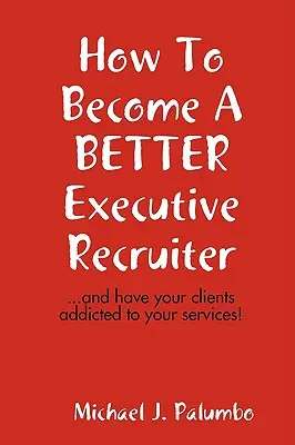 Cum să devii un recrutor executiv mai bun... - How to become a better executive recruiter...