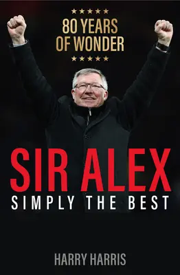 Sir Alex: Pur și simplu cel mai bun - Sir Alex: Simply the Best