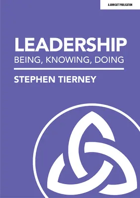Leadership: A fi, a ști, a face - Leadership: Being, Knowing, Doing
