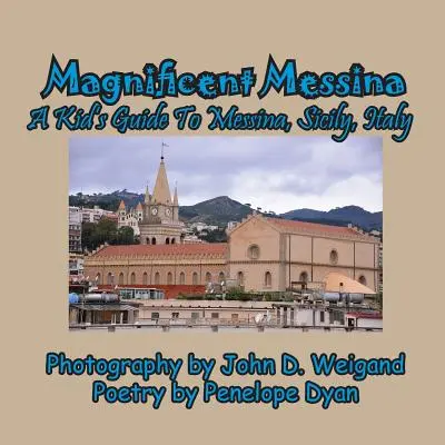 Magnificul Messina --- Un ghid pentru copii în Messina, Sicilia, Italia - Magnificent Messina --- A Kid's Guide to Messina, Sicily, Italy