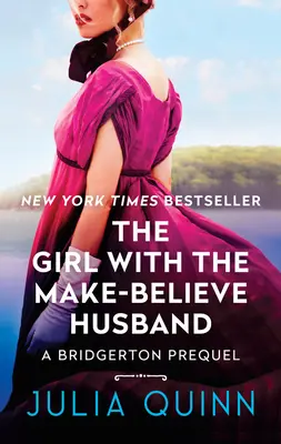 Fata cu soțul de fațadă: The Girl with the Make-Believe Husband: Un prequel Bridgerton - The Girl with the Make-Believe Husband: A Bridgerton Prequel
