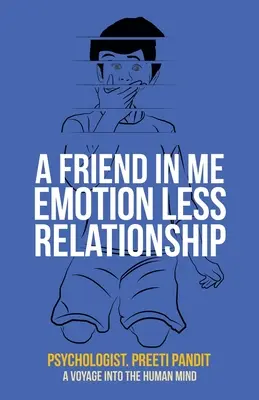 Un prieten în mine Relație fără emoții: O călătorie în mintea umană - A Friend in Me Emotion Less Relationship: A Voyage into the Human Mind