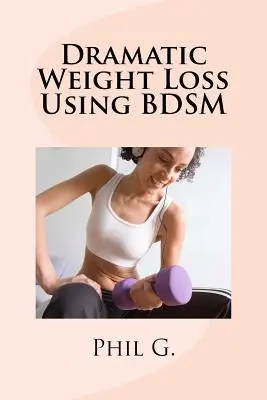 Pierderea dramatică în greutate folosind BDSM - Dramatic Weight Loss Using BDSM