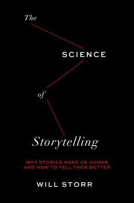 Știința povestirii: De ce poveștile ne fac umani și cum să le spunem mai bine - Science of Storytelling: Why Stories Make Us Human and How to Tell Them Better