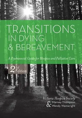 Transitions in Dying and Bereavement: Un ghid psihosocial pentru Hospice și îngrijiri paliative - Transitions in Dying and Bereavement: A Psychosocial Guide for Hospice and Palliative Care