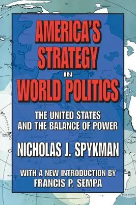Strategia Americii în politica mondială - Statele Unite și echilibrul de putere - America's Strategy in World Politics - The United States and the Balance of Power