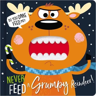 Nu hrăni niciodată un ren morocănos - Never Feed a Grumpy Reindeer