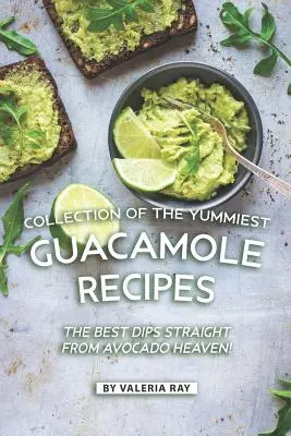 Colecție de Cele Mai Delicioase Rețete Guacamole: Cele Mai Bune Sosuri Direct din Raiul Avocado! - Collection of The Yummiest Guacamole Recipes: The Best Dips Straight from Avocado Heaven!