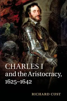 Carol I și Aristocrația, 1625-1642 - Charles I and the Aristocracy, 1625-1642