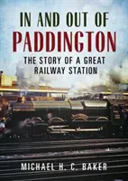 In and Out of Paddington - The Story of a Great Railway Station