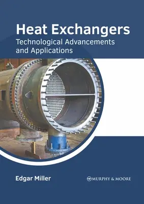 Schimbătoare de căldură: Progrese tehnologice și aplicații - Heat Exchangers: Technological Advancements and Applications