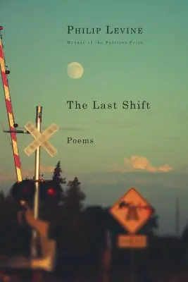 Ultima schimbare: Poezii - The Last Shift: Poems