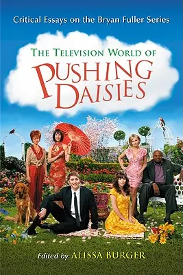 Lumea de televiziune a lui Pushing Daisies: Eseuri critice pe seria Bryan Fuller - Television World of Pushing Daisies: Critical Essays on the Bryan Fuller Series