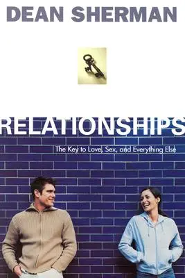 Relații: Cheia pentru dragoste, sex și orice altceva - Relationships: The Key to Love, Sex, and Everything Else