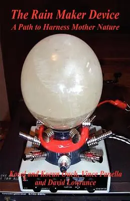 Dispozitivul Rain Maker - O cale de a folosi Mama Natură - The Rain Maker Device - A Path to Harness Mother Nature