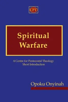 Războiul spiritual: O scurtă introducere a Centrului pentru Teologie Penticostală - Spiritual Warfare: A Centre for Pentecostal Theology Short Introduction