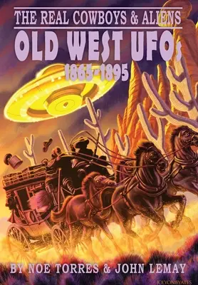 Adevărații cowboy și extratereștrii: OZN-urile din Vestul Vechi (1865-1895) - The Real Cowboys & Aliens: Old West UFOs (1865-1895)