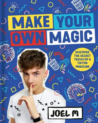 Fă-ți propria magie: Secrete, povești și trucuri din lumea mea - Make Your Own Magic: Secrets, Stories and Tricks from My World
