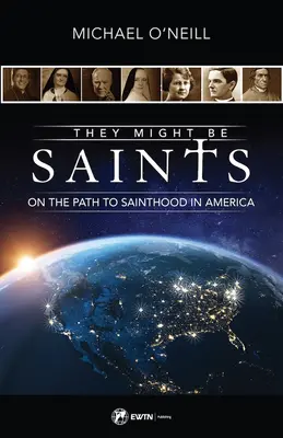 They Might Be Saints: Pe calea spre sfințenie în America - They Might Be Saints: On the Path to Sainthood in America