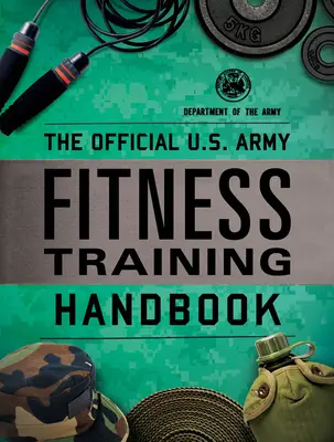 Manualul oficial de pregătire fizică al Armatei Statelor Unite - The Official U.S. Army Fitness Training Handbook