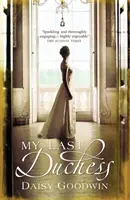 Ultima mea ducesă - romanul epic de nerefuzat al unei moștenitoare americane - My Last Duchess - The unputdownable epic novel of an American Heiress