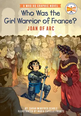 Cine a fost fata războinică a Franței? Ioana d'Arc: Un roman grafic Who HQ - Who Was the Girl Warrior of France?: Joan of Arc: A Who HQ Graphic Novel