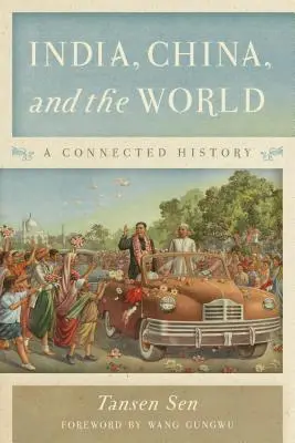 India, China și lumea: O istorie conectată - India, China, and the World: A Connected History