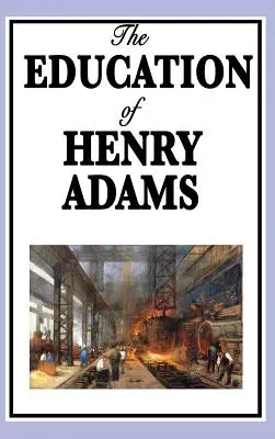 Educația lui Henry Adams - The Education of Henry Adams