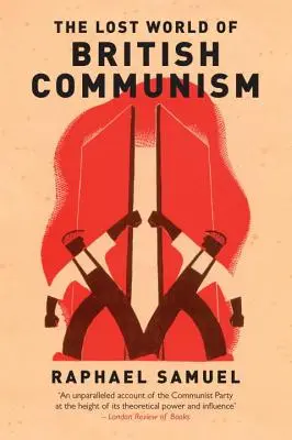 Lumea pierdută a comunismului britanic - The Lost World of British Communism