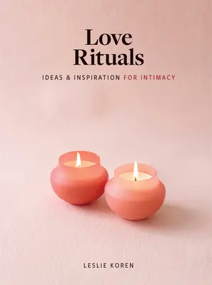 Ritualuri de iubire: Idei și inspirație pentru intimitate - Love Rituals: Ideas and Inspiration for Intimacy